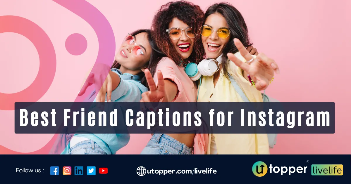 100+ Best Friend Captions for Instagram For That Special Moment with Your BFF