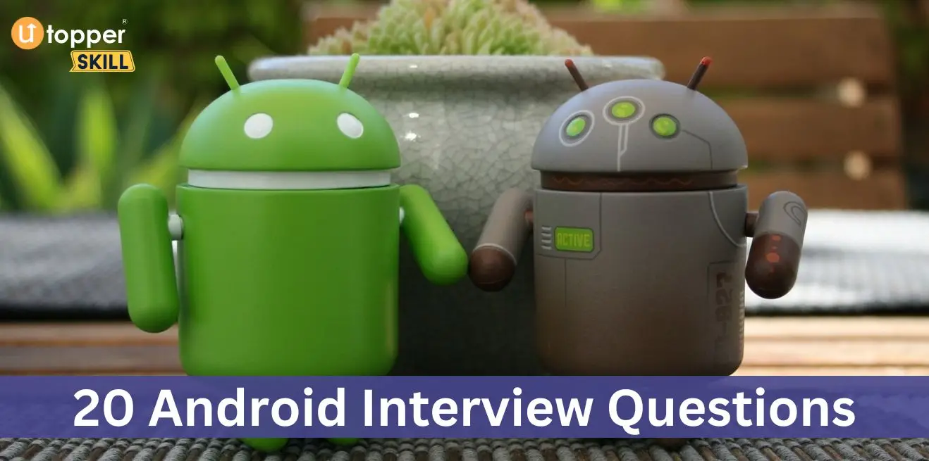 20 Android Interview Questions with Answers