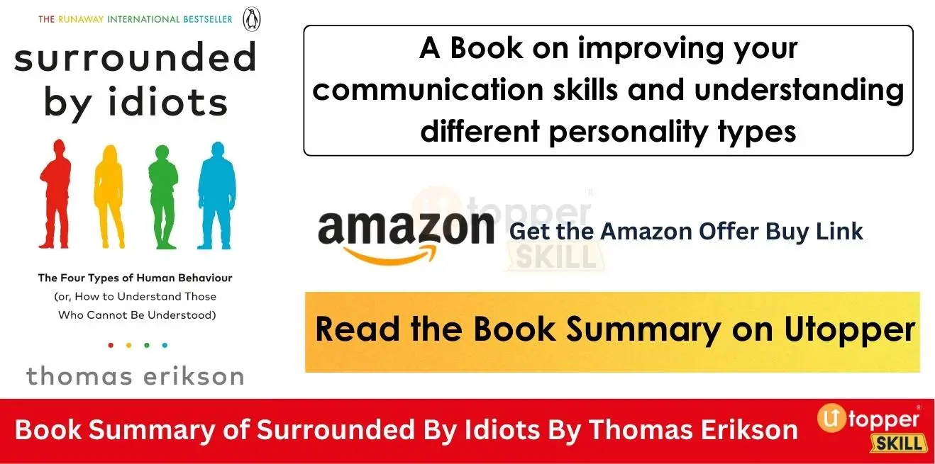 SUMMARY OF SURROUNDED BY IDIOTS: The Four Types of Human Behavior (or, how  to Understand Those Who Cannot Be Understood) BY THOMAS ERIKSON {Noble