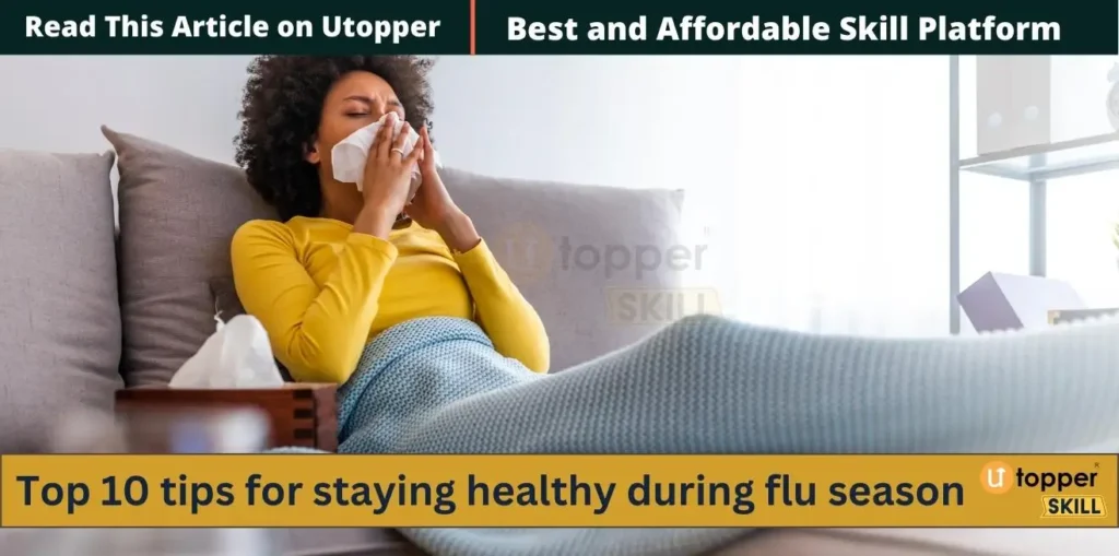 Top 10 tips for staying healthy during flu season